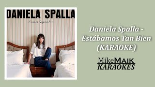 Daniela Spalla - Estábamos tan bien | Karaoke