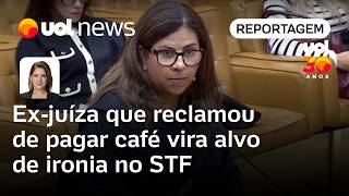 Ex-juíza que reclamou de pagar café vira alvo de ironia no STF: "Histórico" | Daniela Lima