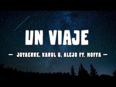 JOTAERRE, KAROL G, ALEJO FT. MOFFA - UN VIAJE (LETRA/LYRICS)