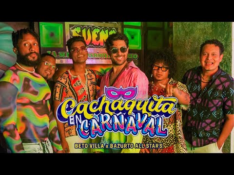 Beto Villa - Cachaquita en Carnaval ft. Bazurto All Stars (Video Oficial)