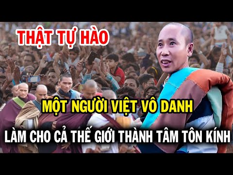 Thật tự hào, chỉ là một người Việt Nam vô danh, nhưng Sư Minh Tuệ khiến cả thế giới tôn kính