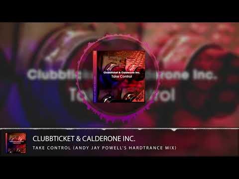 Clubbticket & Calderone Inc. - Take Control (Andy Jay Powell's Hardtrance Mix)