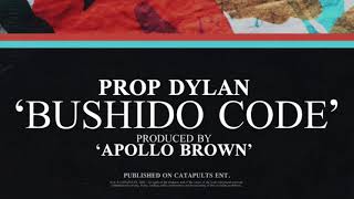 Prop Dylan - Bushido Code (prod. Apollo Brown)