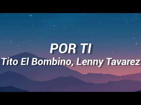 Tito El Bambino, Lenny Tavárez - Por Ti (Letra/Lyrics)