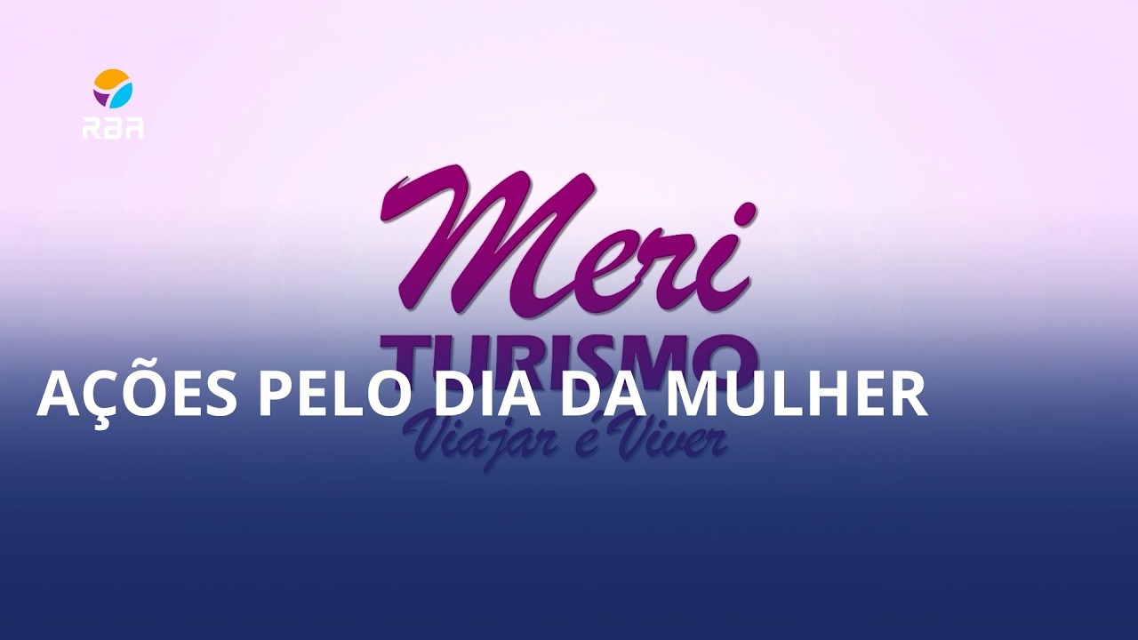 Meri Turismo prepara programação especial pelo dia da mulher, na segunda-feira (09)