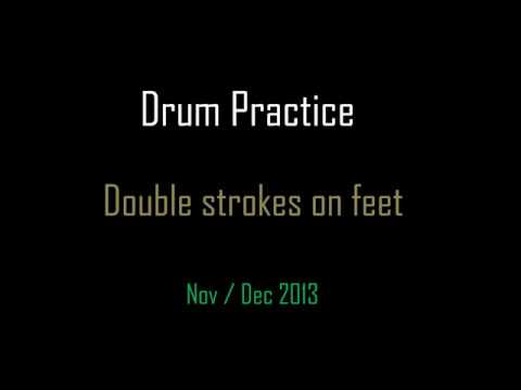 Drum Practice: Double strokes on feet (sextuplet feel mostly) 2013