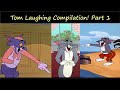Tom Laughing Compilation Part 1 Tom Jerry Cartoon For Kids