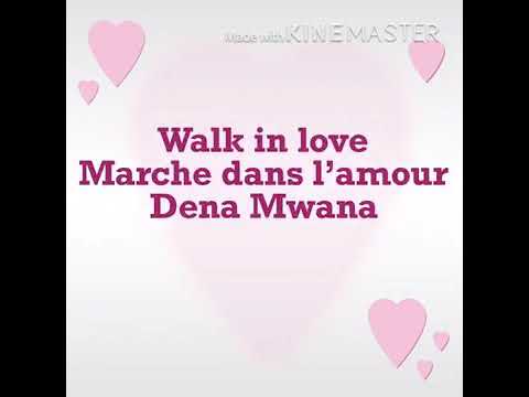 Walk in love ( marcher dans l'amour lyrics) Dena mwane