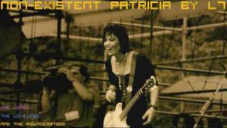 Non-Existent Patricia by L7
