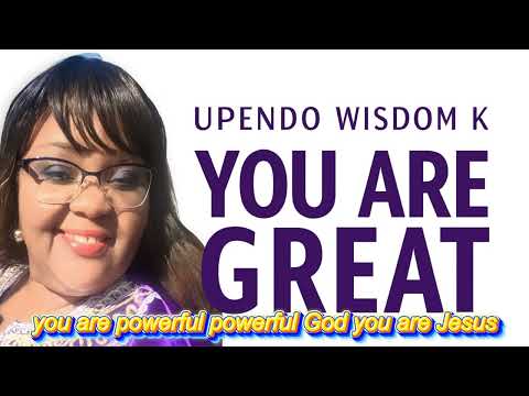 YOU ARE GREAT (Official Music Lyrics) Worship Song by Upendo Wisdom K  #WorshipSong