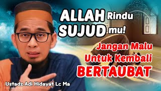 Download lagu Allah Rindu Sujudmu! Jangan Malu Untuk Kembali Bertaubat | Ustadz Adi Hidayat Lc Ma mp3