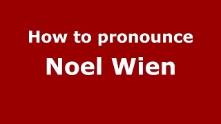How to pronounce Noel Wien