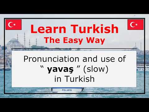 Pronunciation of Yavaş (Slow) In Turkish