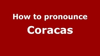 How to pronounce Coracas