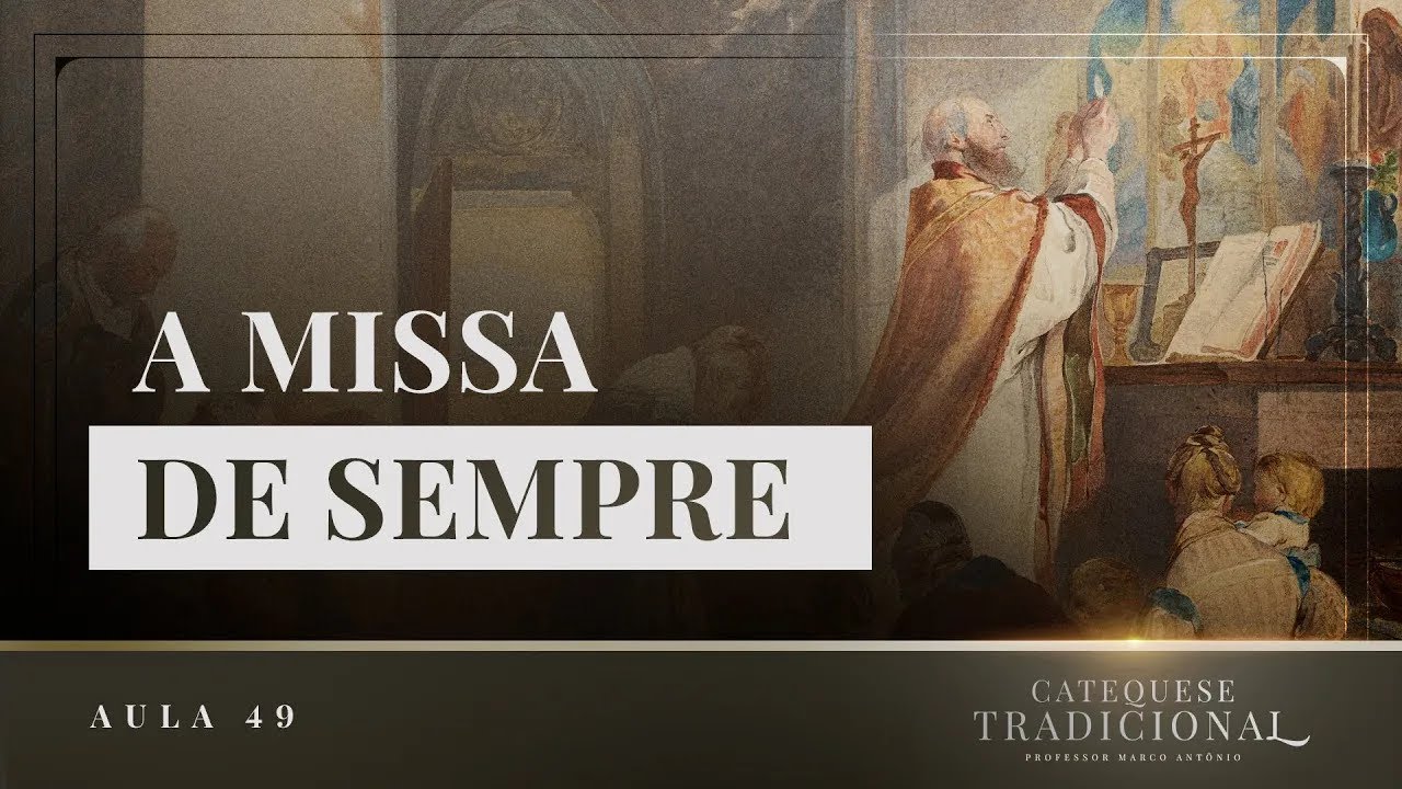 A Missa de Sempre - Liturgia Parte VII | Catequese Tradicional #049