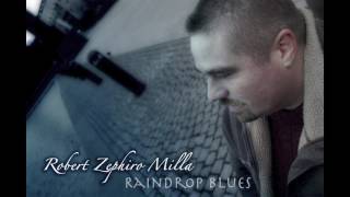 Raindrop Blues • Robert Zephiro Milla