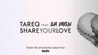 Tareq Feat. Ilia Darlin - Share You Love (George Absent &amp; Valano remix)