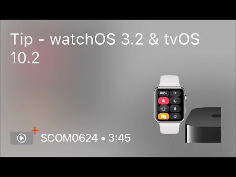 SCOM0624 - Tip - watchOS 3.2 & tvOS 10.2