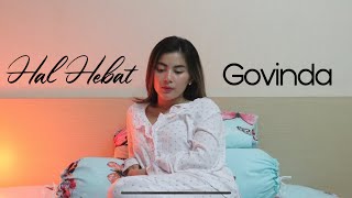 Download lagu Hal Hebat - Govinda (Cover) Dila Erista mp3 Download lagu Hal Hebat - Govinda (Cover) Dila Erista mp3