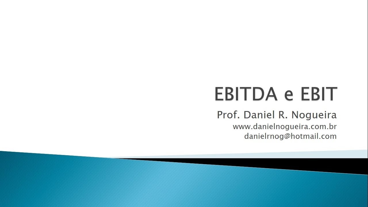 O que é Ebitda e Ebit? Conceito, Interpretação e Análise