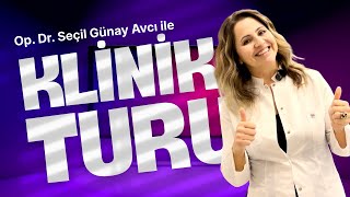 Kliniğimize Hoş Geldiniz! - Op. Dr. Seçil Günay Avcı ile Klinik Turu