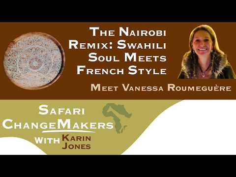 Vanessa Roumeguere Safari ChangeMakers Nairobi Remix episode