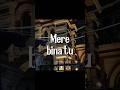 Mere Bina Tu Rahat Fateh Ali Khan Aesthetic Video Lyrics Status Shorts Merebina Explore Yt