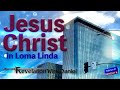 Jesus Christ Loma Linda Daniel Mesa