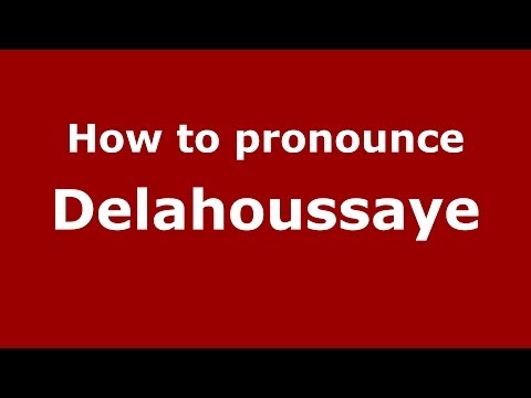 How to pronounce Delahoussaye (French/France) - PronounceNames.com