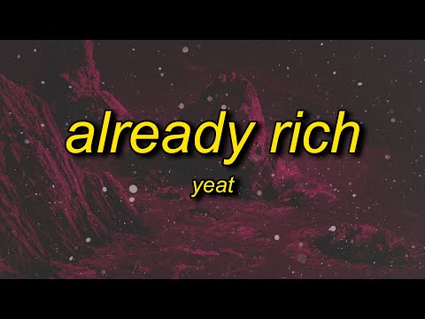 Yeat - Already Rich (Lyrics)