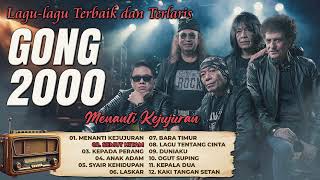 Download lagu Lagu-lagu Terbaik dan Terlaris GONG 2000 - Menanti Kejujuran, Semut Hitam, Kepada Perang mp3