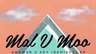 Mal V Moo- Answer x Key (BRKTHRU remix)
