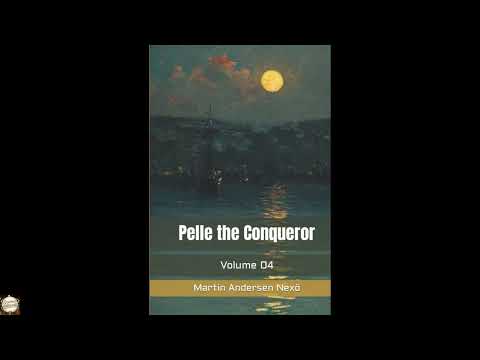 Pelle the Conqueror — Volume 04 by Nexø Martin Andersen — free full audiobook