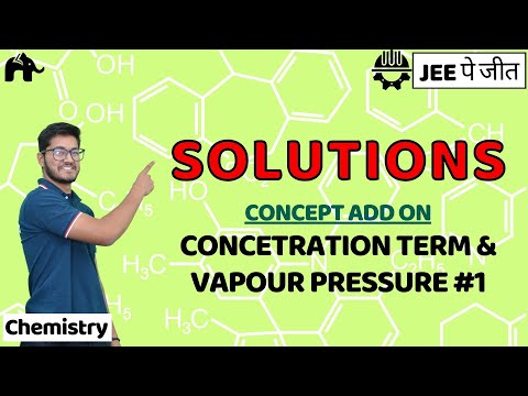 Solutions Class 12 Chemistry JEE | NCERT Chapter 2 | Concentration Term & Vapour Pressure #1