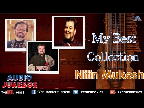 My Song Collection : Nitin Mukesh || Audio Jukebox || Ishtar Music