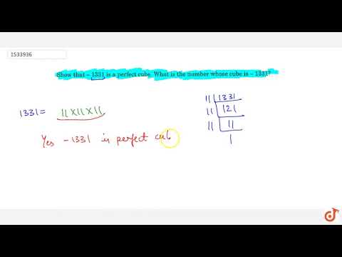 Show that \ 1331 is a perfect cube. What is the number whose cube is \ 1331 ? | 8 | CUBES AND CU...