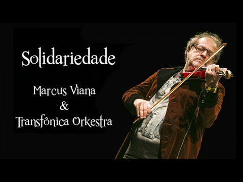 Solidariedade (HD Video) Marcus Viana e Transfônica Orkestra