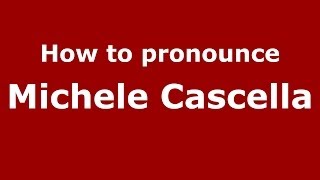 How to pronounce Michele Cascella