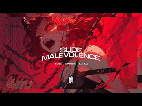 SLIDE MALEVOLENCE - FR3ST, princce, DJ IC3