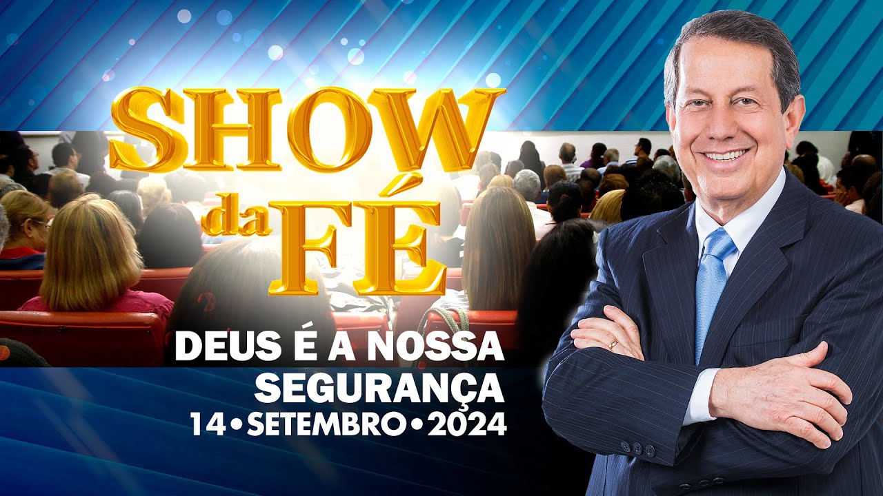 Show da Fé | Deus é a nossa segurança (14/09/24)