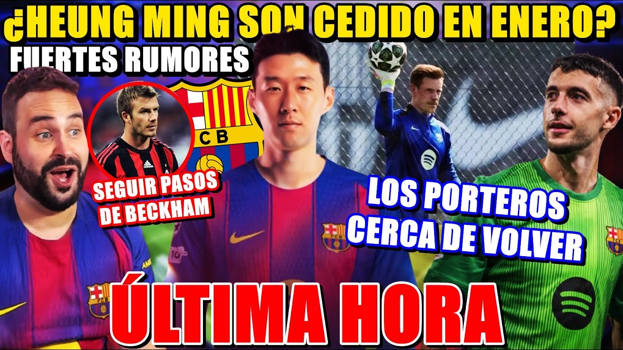 🚨HEUNG MIN SON se OFRECE al BARÇA CEDIDO en ENERO - JOAN GARCÍA y TER STEGEN YA ENTRENAN