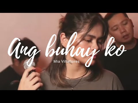 Ang buhay ko | Mia Villaflores