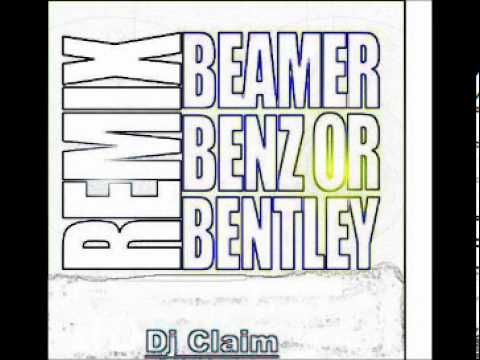 Dj Claim Beamer Benz or Bentley Remix