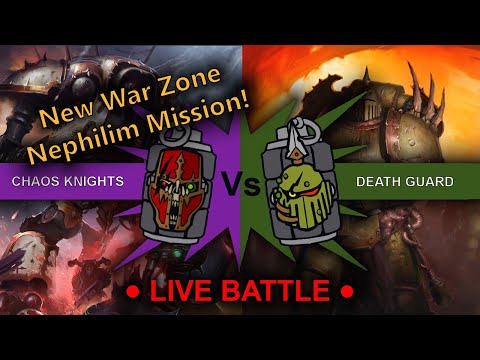 Death Guard vs Chaos Knights (*New War Zone Nephilim Mission*)