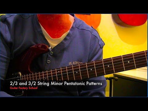 2 3 , 3 2 String Patterns Minor Pentatonic