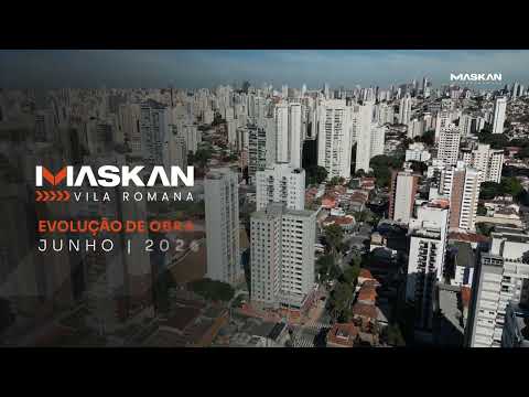 Maskan Vila Romana | Acompanhamento de Obras - Junho/2026