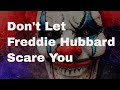 He Came To Play - Attention Trumpeters:  Don't Let Freddie Hubbard Scare You