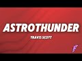 Travis Scott ASTROTHUNDER Lyrics