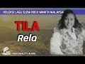 RELA TILA HIGH QUALITY AUDIO WITH LYRIC KOLEKSI SLOW ROCK WANITA MALAYSIA