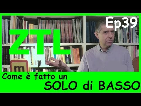 ZTL ep. 39 Com'è fatto un solo di basso (per la serie "Ti smonto il pezzo")
